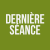 Dernière séance